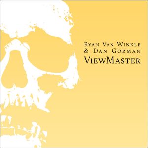 ViewMaster by Dan Gorman and Ryan Van Winkle